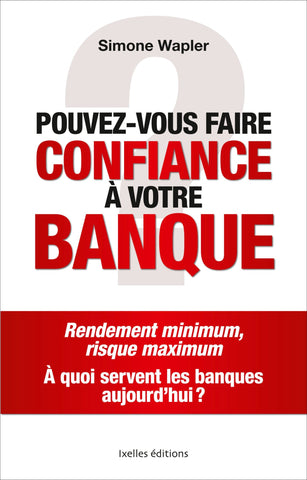 Pouvez-vous faire confiance à votre Banque - Libriz 