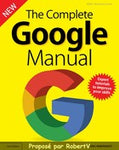 Télécharger The Complete Google Manual - 2nd Edition 2019 - Libriz 