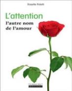 Rosette Poletti - L’Attention: L’autre nom de l’amour - Libriz 