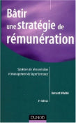 Bâtir une stratégie de rémunération : Systèmes de rémunérations et management de la performance - Libriz 